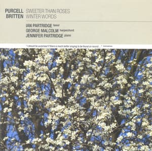 Purcell: Sweeter than Roses / Britten: Winter Words - Ian Partridge