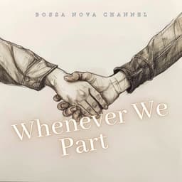 Whenever We Part - Bossa Nova Channel