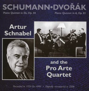 Schumann: Piano Quintet in Eb, Op. 44 - Dvorak: Piano Quintet in A, Op. 81 - Pro Arte Quartet