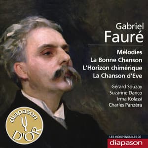 Fauré: Mélodies, La bonne chanson, L'horizon chimérique & La chanson d'Eve - Gabriel Fauré