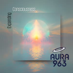Expanding Consciousness - Aura 963