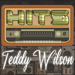 Hits of Teddy Wilson - Teddy Wilson