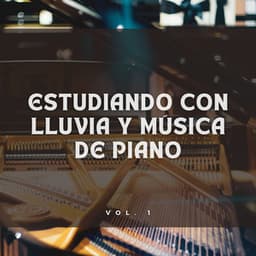 Estudiando Con Lluvia Y Música De Piano Vol. 1 - Piano para Estudiar