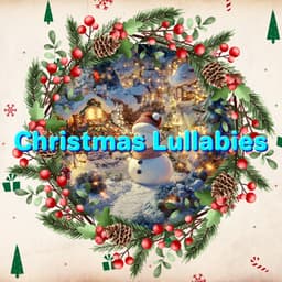 Classic Christmas Joy for the Holiday Season - Christmas Lullabies
