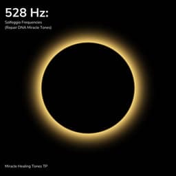 528 Hz: Solfeggio Frequencies - Miracle Healing Tones TP
