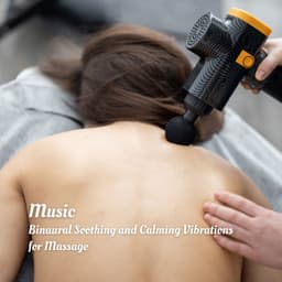 Music: Binaural Soothing and Calming Vibrations for Massage - Binaural Movements
