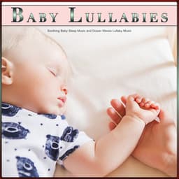 Baby Lullabies: Soothing Baby Sleep Music and Ocean Waves Lullaby Music - Baby Lullaby Academy