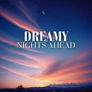 Dreamy Nights Ahead: From Restless to Rested - Calm Music Zone