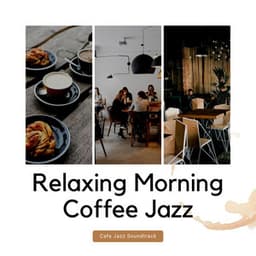 Cafe Jazz Soundtrack - Relaxing Morning Coffee Jazz