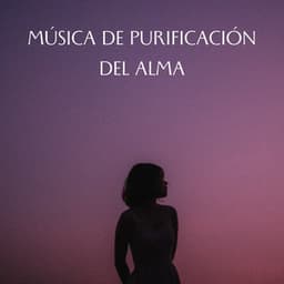 Música De Purificación Del Alma - Alinear Chakras