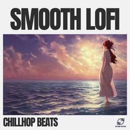 Smooth Lofi - ChillHop Beats