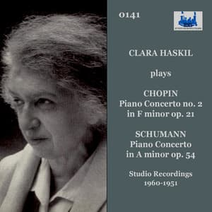 Chopin: Piano Concerto No. 2 in F Minor, Op. 21 - Schumann: Piano Concerto in A Minor, Op. 54 - Clara Haskil