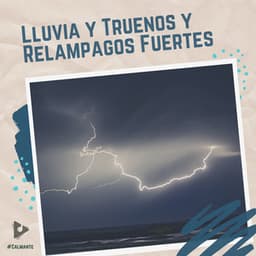 Lluvia y Truenos y Relámpagos Fuertes - #Calmante
