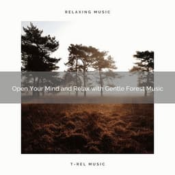 2021 New: Open Your Mind and Relax with Gentle Forest Music - Sleep Songs 101
