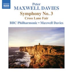 Maxwell Davies: Symphony No. 3 - Cross Lane Fair - Peter Maxwell Davies