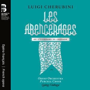 Luigi Cherubini: Les Abencérages - Luigi Cherubini
