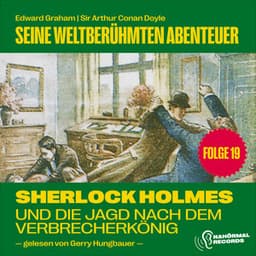 Sherlock Holmes und die Jagd nach dem Verbrecherkönig - Sherlock Holmes - Seine weltberühmten Abenteuer