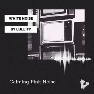 Calming Pink Noise - White Noise by Lullify