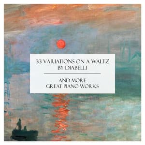 "33 Variations on a Waltz by Diabelli" and More Great Piano Works - Ludwig van Beethoven