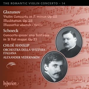 Glazunov & Schoeck: Works for Violin and Orchestra - Chloë Hanslip