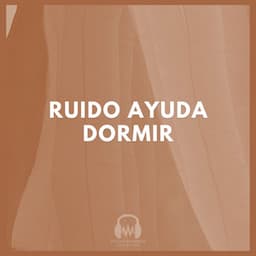 Ruido Ayuda Dormir - Ruido Marrón Para Dormir