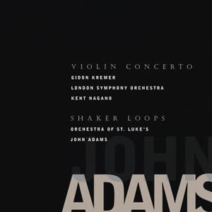 Violin Concerto / Shaker Loops - John Adams