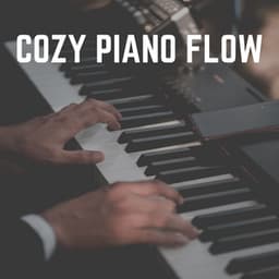 Cozy Piano Flow - Músicas Para Relaxar