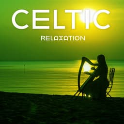 Celtic Relaxation: Irish Vibe Calm Music for Moments of Relaxation - Irish Celtic Spirit of Relaxation Academy