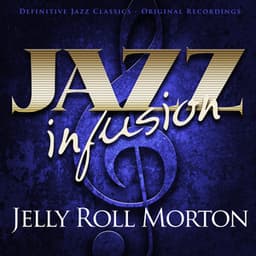 Jazz Infusion - Jelly Roll Morton - Jelly Roll Morton