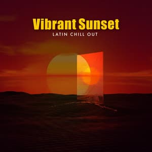 Vibrant Sunset - Latin Chill Out