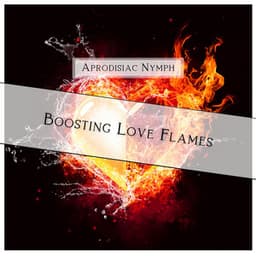 Boosting Love Flames - Aprodisiac Nymph