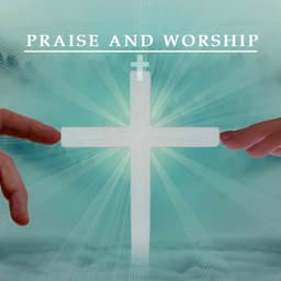 Praise And Worship Songs - Praise and Worship