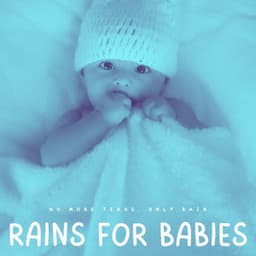Rains For Babies: No More Tears, Only Rain - Toddler Songs Kids