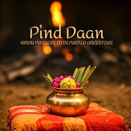 Pind Daan: Hindu Prayers to Departed Ancestors - Spiritual Enlightenment Unit