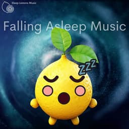 Falling Asleep Music - Sleep Lemons Music