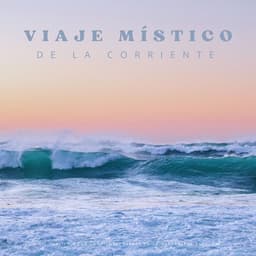 Viaje Místico De La Corriente: Escape En La Naturaleza Binaural - Explorador binaural