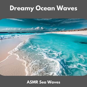 Dreamy Ocean Waves - ASMR Sea Waves