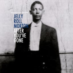After You've Gone - Jelly Roll Morton