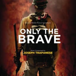Only The Brave - Joseph Trapanese