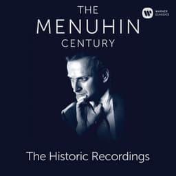 The Menuhin Century - Historic Recordings - Yehudi Menuhin