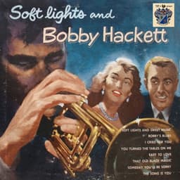Soft Lights and Bobby Hackett - Bobby Hackett
