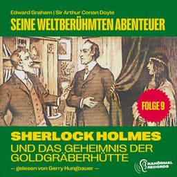 Sherlock Holmes und das Geheimnis der Goldgräberhütte - Sherlock Holmes - Seine weltberühmten Abenteuer