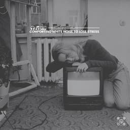 Comforting White Noise to Lose Stress - White Noise