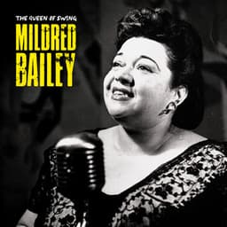 The Queen of Swing - Mildred Bailey
