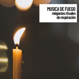 Musica de fuego: relajantes rituales de respiración - Naturaleza Sonidos