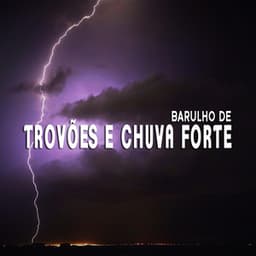 Barulho de Trovões e Chuva Forte - Som De Chuva e Trovoadas