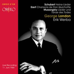Schubert: Heine-Lieder - Ibert: Chansons de Don Quichitte - Mussorgsky: Lieder und Tanze des Todes - George London