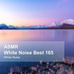 White Noise ASMR Best 165 - White Noise