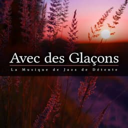 Avec des Glaçons - La Musique de Jazz de Détente