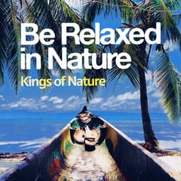 Be Relaxed in Nature - Kings of Nature